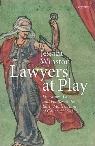 Lawyers at Play: Literature, Law, and Politics at the Early Modern Inns of Court, 1558-1581
