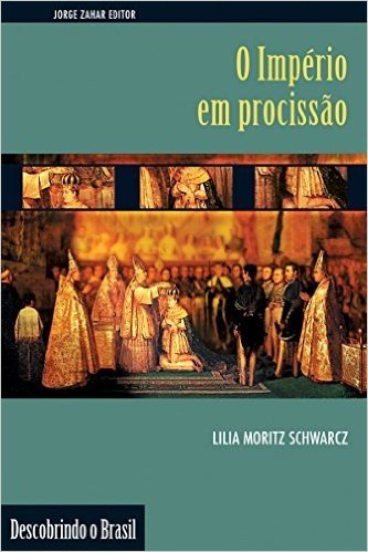 O Império em Procissão: Ritos e símbolos do Segundo Reinado (Descobrindo o Brasil)