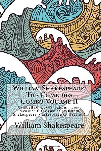 William Shakespeare: The Comedies Combo Volume II: Cymbeline, Love's Labours Lost, Measure for Measure (William Shakespeare Masterpiece Col baixar
