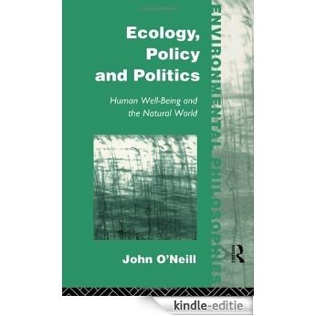 Ecology, Policy and Politics: Human Well-Being and the Natural World (Environmental Philosophies) [Kindle-editie]