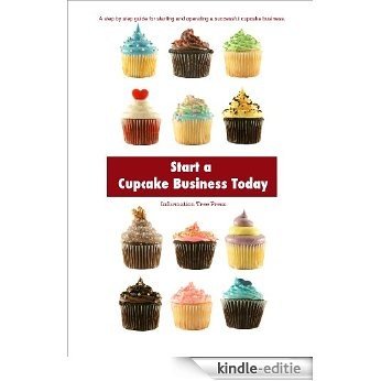 Start a Cupcake Business Today (English Edition) [Kindle-editie]