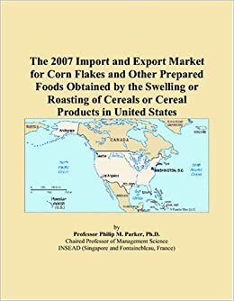 indir The 2007 Import and Export Market for Corn Flakes and Other Prepared Foods Obtained by the Swelling or Roasting of Cereals or Cereal Products in United States