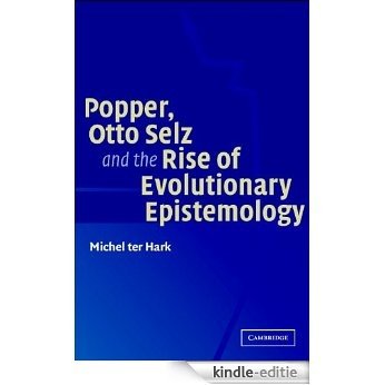 Popper, Otto Selz and the Rise Of Evolutionary Epistemology [Kindle-editie]