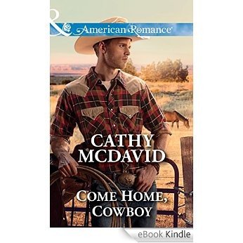 Come Home, Cowboy (Mills & Boon American Romance) (Mustang Valley, Book 6) [eBook Kindle]