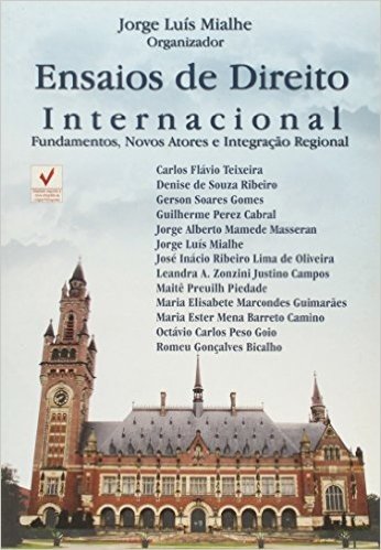 Ensaios de Direito Internacional. Fundamentos, Novos Atores e Integração