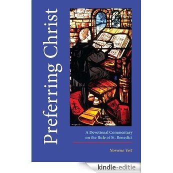Preferring Christ: A Devotional Commentary on the Rule of St. Benedict [Kindle-editie]