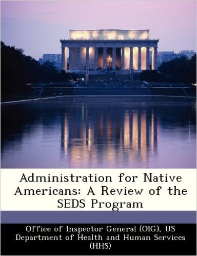 Administration for Native Americans: A Review of the Seds Program