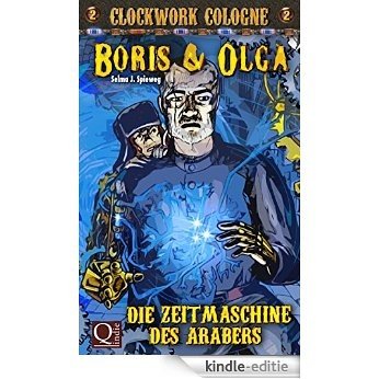 Die Zeitmaschine des Arabers: Boris und Olga 2 (Clockwork Cologne) (German Edition) [Kindle-editie]