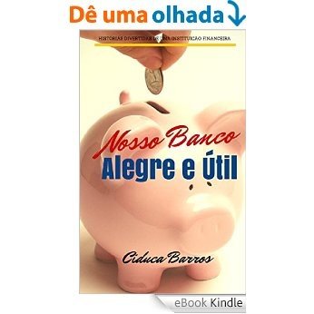 Nosso Banco Alegre E Util [eBook Kindle]