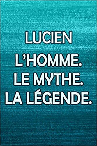 indir Lucien L&#39;homme Le Mythe La Légende: (Agenda / Journal / Carnet de notes): Notebook ligné / idée cadeau, 120 Pages, 15 x 23 cm, couverture souple, finition mate