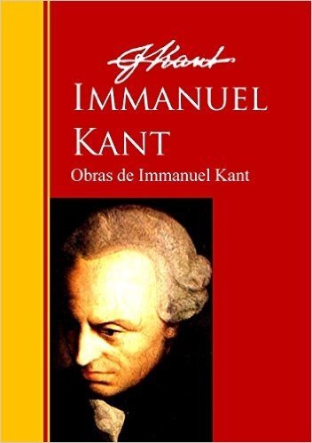 Obras de Immanuel Kant: Biblioteca de Grandes Escritores (Spanish Edition)