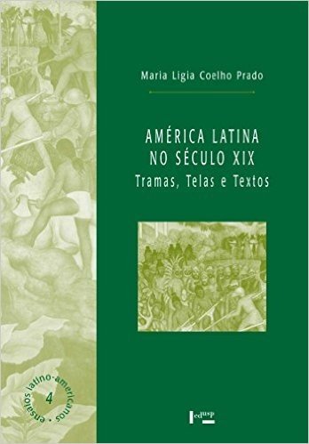 América Latina no Século XIX. Tramas, Telas e Textos baixar