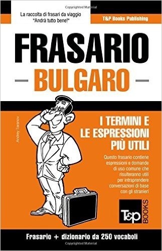 Frasario Italiano-Bulgaro E Mini Dizionario Da 250 Vocaboli