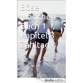 Böse Mädchen Buch 1 Kapitel 3 Zahltag (German Edition) [Kindle-editie]