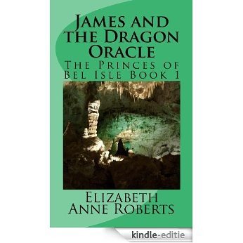 James and the Dragon Oracle (The Princes of Bel Isle Book 1) (English Edition) [Kindle-editie]