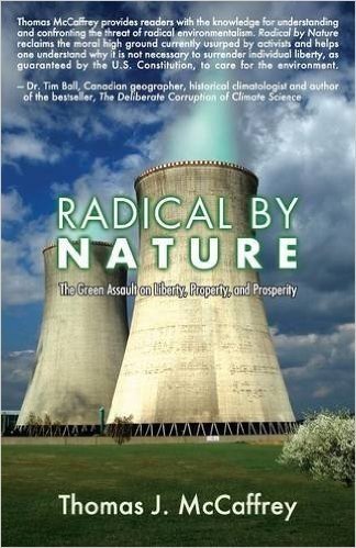 Radical by Nature: The Green Assault on Liberty, Property, and Prosperity