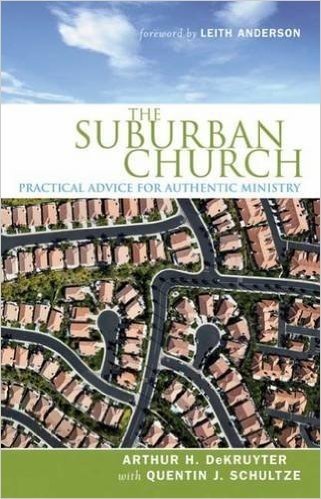 The Suburban Church: Practical Advice for Authentic Ministry