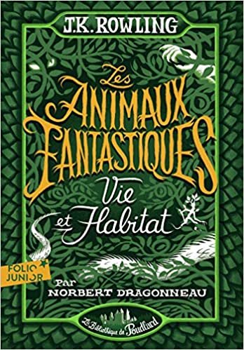 Les animaux fantastiques: Vie & habitat (Folio Junior)