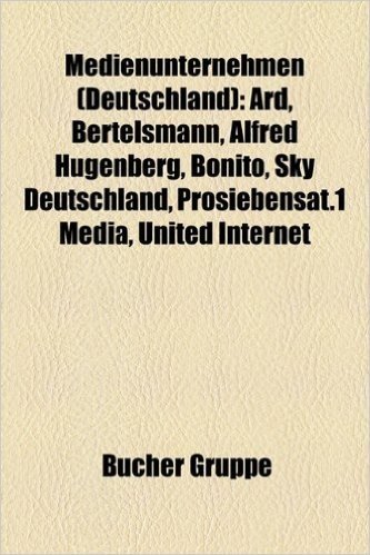 Medienunternehmen (Deutschland): Ard, Bertelsmann, Alfred Hugenberg, Bonito, Sky Deutschland, Prosiebensat.1 Media, United Internet