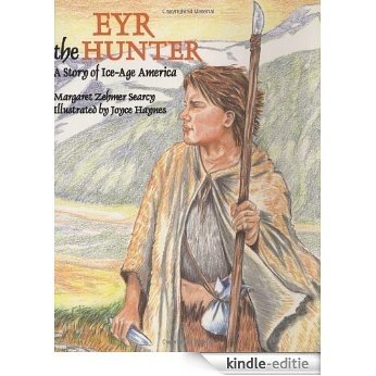 Eyr the Hunter: A Story Of Ice-Age America [Kindle-editie] beoordelingen