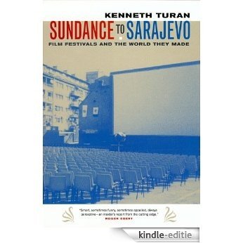 Sundance to Sarajevo: Film Festivals and the World They Made [Kindle-editie]