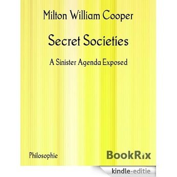 Secret Societies: A Sinister Agenda Exposed (English Edition) [Kindle-editie]