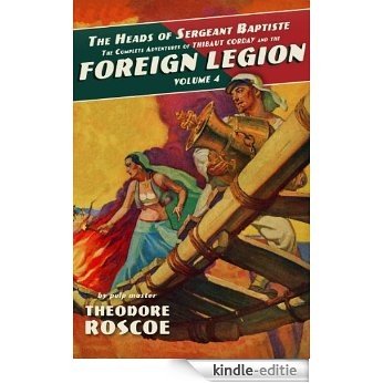 The Heads of Sergeant Baptiste: The Complete Adventures of Thibaut Corday and the Foreign Legion, Volume 4 (English Edition) [Kindle-editie]