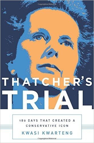 Thatcher's Trial: 180 Days That Created a Conservative Icon