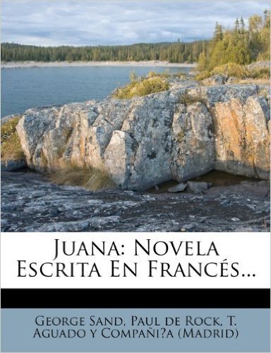 Juana: Novela Escrita En Franc S...