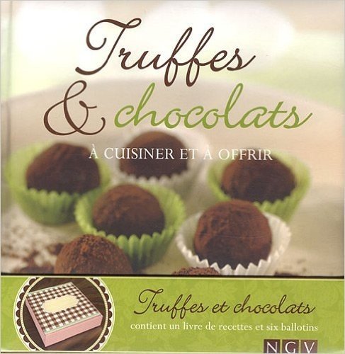 Truffes & chocolats : A cuisiner et à offrir