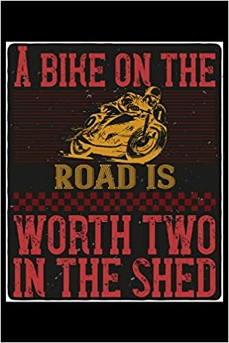 indir A bike on the road is worth two in the shed: Lined Notebook Journal ToDo Exercise Book or Diary (6&quot; x 9&quot; inch) with 120 pages