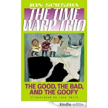 The Good, the Bad, and the Goofy #3 (Time Warp Trio) [Kindle-editie]