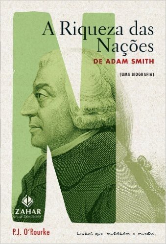 A Riqueza Das Nações De Adam Smith. Uma Biografia. Coleção Livros Que Mudaram o Mundo