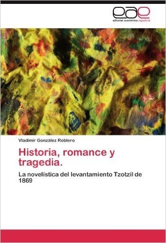 Historia, Romance y Tragedia.
