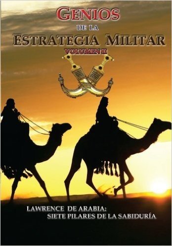 Genios de La Estrategia Militar, Volumen II: Siete Pilares de La Sabiduria