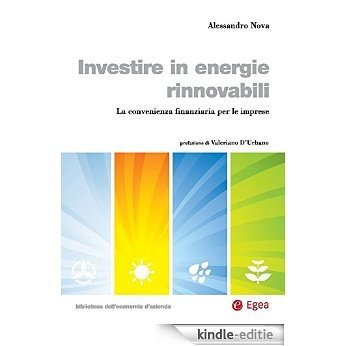 Investire in energie rinnovabili: La convenienza finanziaria per le imprese [Kindle-editie]