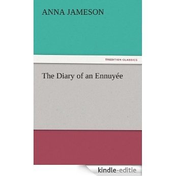 The Diary of an Ennuyée (TREDITION CLASSICS) (English Edition) [Kindle-editie]