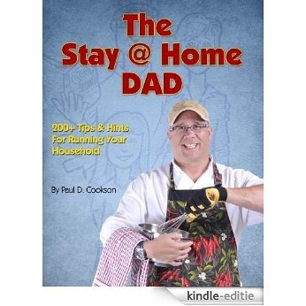 The Stay @ Home Dad 200+ Tips and Hints to running your household (English Edition) [Kindle-editie]