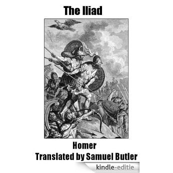 The Iliad Translated by Samuel Butler (English Edition) [Kindle-editie]