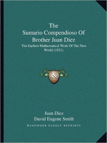 The Sumario Compendioso of Brother Juan Diez: The Earliest Mathematical Work of the New World (1921) baixar