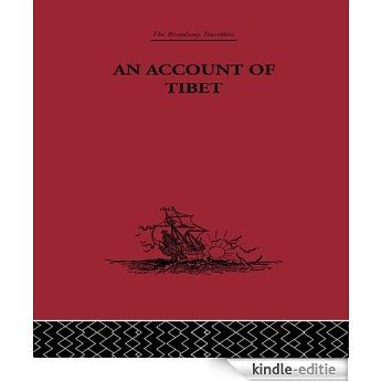An Account of Tibet: The Travels of Ippolito Desideri of Pistoia, S.J. 1712- 1727 (Broadway Travellers) [Kindle-editie]