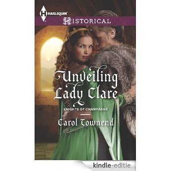 Unveiling Lady Clare (Knights of Champagne) [Kindle-editie]