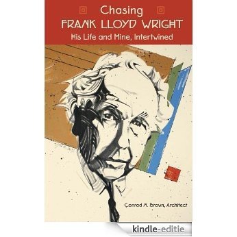 Chasing FRANK LLOYD WRIGHT (English Edition) [Kindle-editie]