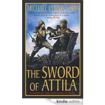 The Sword of Attila: A Novel of the Last Years of Rome [Kindle-editie]
