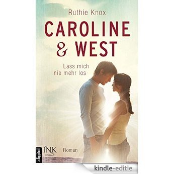 Caroline & West - Lass mich nie mehr los (German Edition) [Kindle-editie]