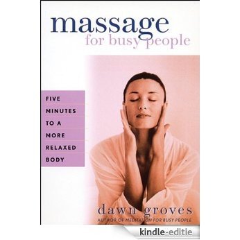 Massage for Busy People: 5 Minutes to a Completely Relaxed Body [Kindle-editie] beoordelingen