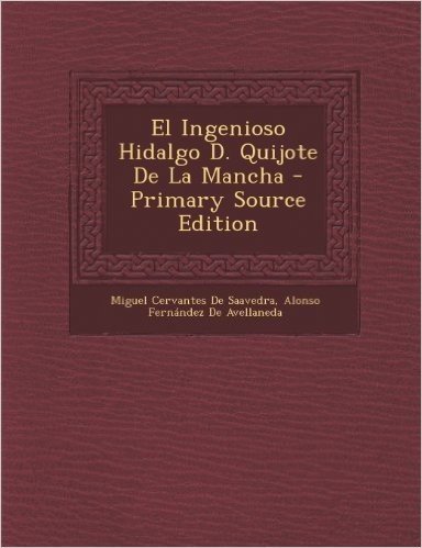 El Ingenioso Hidalgo D. Quijote de La Mancha - Primary Source Edition