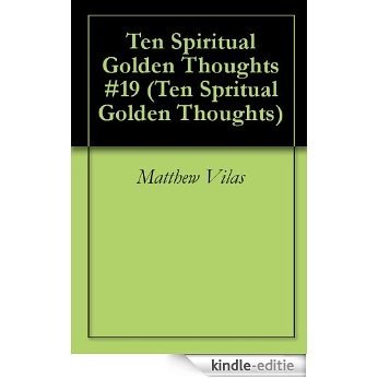 Ten Spiritual Golden Thoughts #19 (Ten Spritual Golden Thoughts) (English Edition) [Kindle-editie] beoordelingen