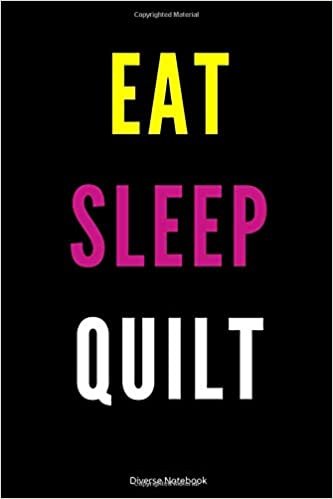 Eat Sleep Quilt: Healthy Lined Notebook (110 Pages, 6 x 9)