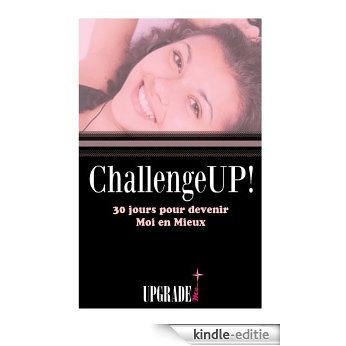 Challenge UP! 30 jours pour devenir Moi en Mieux (French Edition) [Kindle-editie]